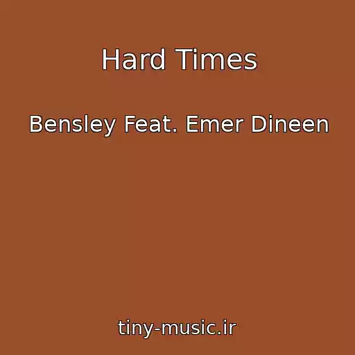 کاور آهنگ Hard Times از Bensley Feat. Emer Dineen