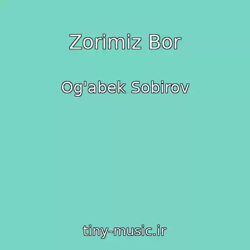 کاور آهنگ Zorimiz Bor از Og'abek Sobirov