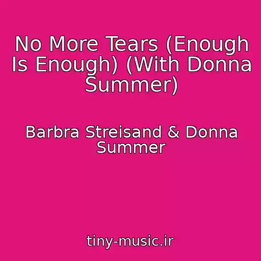 کاور آهنگ No More Tears (Enough Is Enough) (With Donna Summer) از Barbra Streisand & Donna Summer