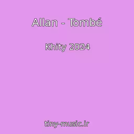 کاور آهنگ Allan - Tombé از Khity 2024