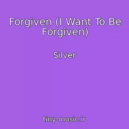 کاور آهنگ Forgiven (I Want To Be Forgiven) از Silver