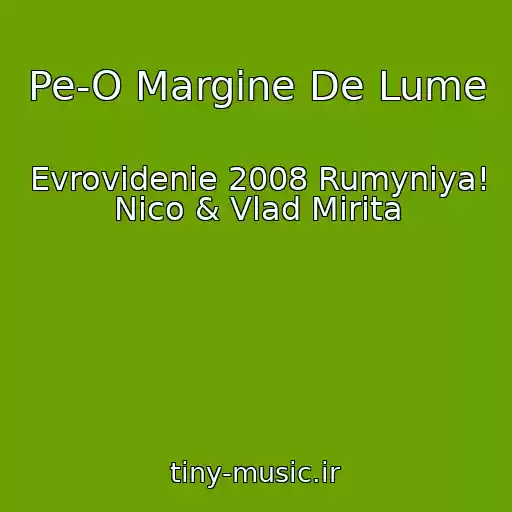 کاور آهنگ Pe-O Margine De Lume از Evrovidenie 2008 Rumyniya! Nico & Vlad Mirita