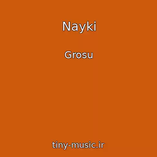 کاور آهنگ Nayki از Grosu