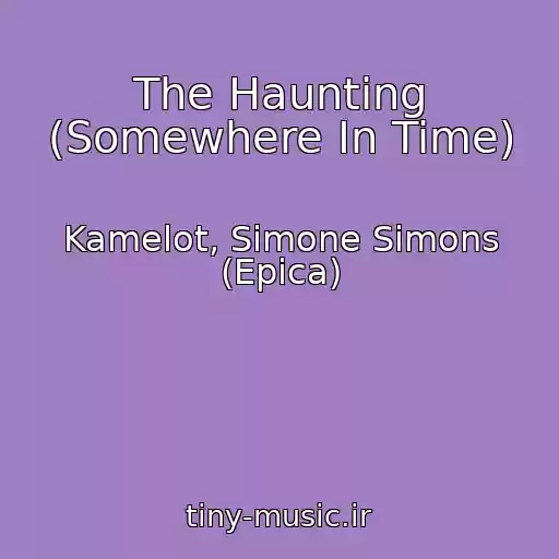 کاور آهنگ The Haunting (Somewhere In Time) از Kamelot, Simone Simons (Epica)