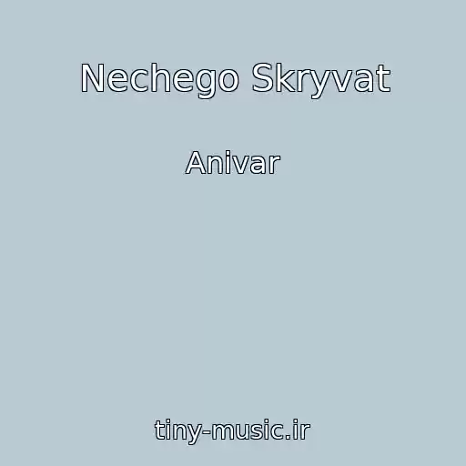 کاور آهنگ Nechego Skryvat از Anivar