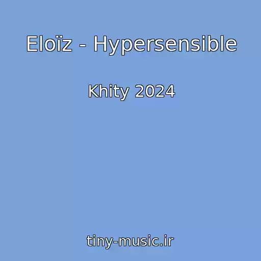 کاور آهنگ Eloïz - Hypersensible از Khity 2024