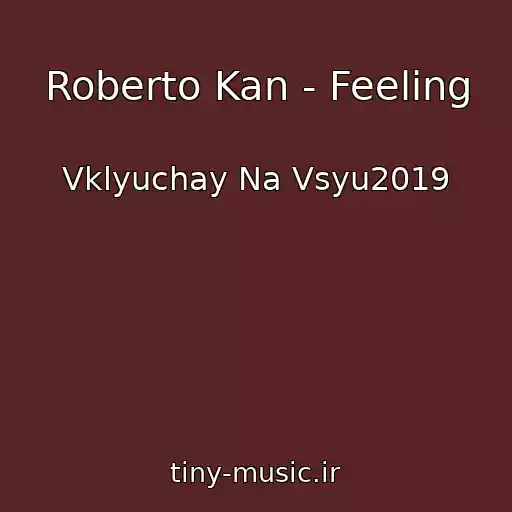 کاور آهنگ Roberto Kan - Feeling از Vklyuchay Na Vsyu2019