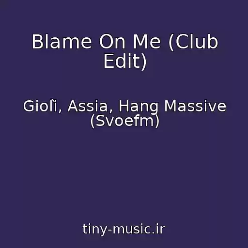 کاور آهنگ Blame On Me (Club Edit) از Giolì, Assia, Hang Massive (Svoefm)