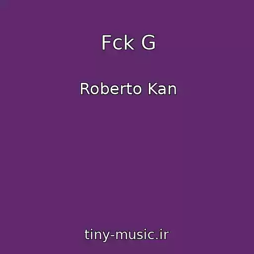 کاور آهنگ Fck G از Roberto Kan