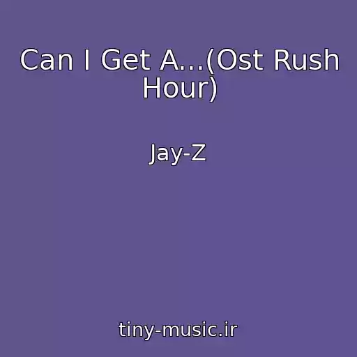 کاور آهنگ Can I Get A...(Ost Rush Hour) از Jay-Z