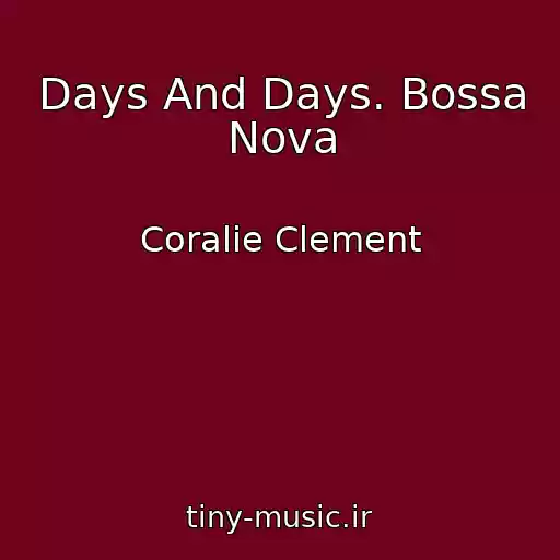 کاور آهنگ Days And Days. Bossa Nova از Coralie Clement