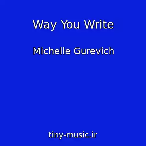 کاور آهنگ Way You Write از Michelle Gurevich