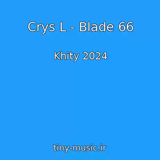 کاور آهنگ Crys L - Blade 66 از Khity 2024