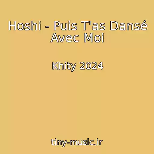 کاور آهنگ Hoshi - Puis T'as Dansé Avec Moi از Khity 2024