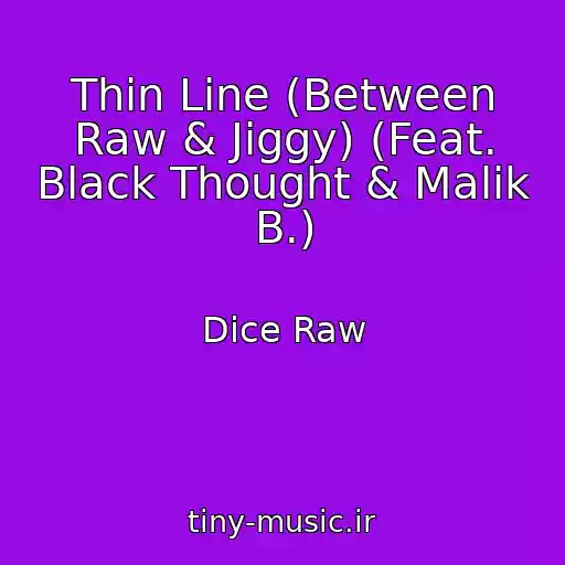 کاور آهنگ Thin Line (Between Raw & Jiggy) (Feat. Black Thought & Malik B.) از Dice Raw