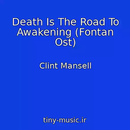 کاور آهنگ Death Is The Road To Awakening (Fontan Ost) از Clint Mansell