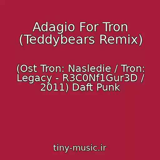 کاور آهنگ Adagio For Tron (Teddybears Remix) از (Ost Tron: Nasledie / Tron: Legacy - R3C0Nf1Gur3D / 2011) Daft Punk