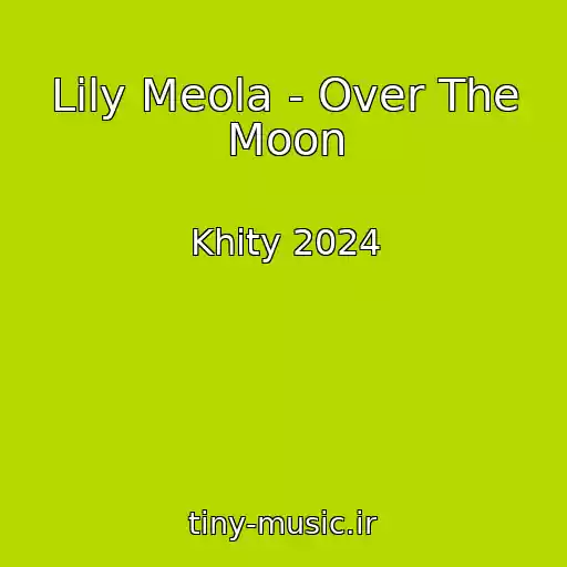 کاور آهنگ Lily Meola - Over The Moon از Khity 2024
