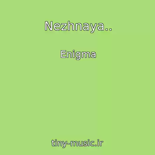 کاور آهنگ Nezhnaya.. از Enigma