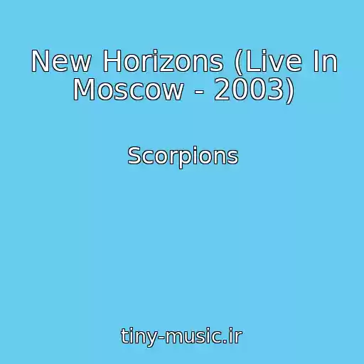 کاور آهنگ New Horizons (Live In Moscow - 2003) از Scorpions