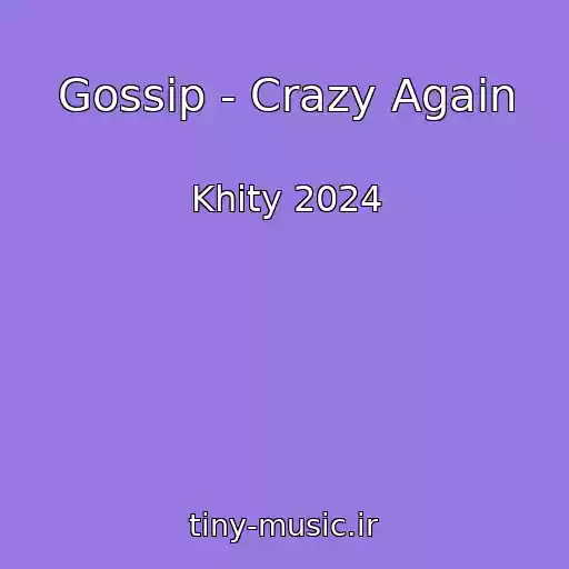 کاور آهنگ Gossip - Crazy Again از Khity 2024