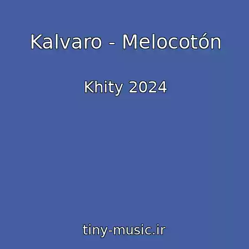 کاور آهنگ Kalvaro - Melocotón از Khity 2024