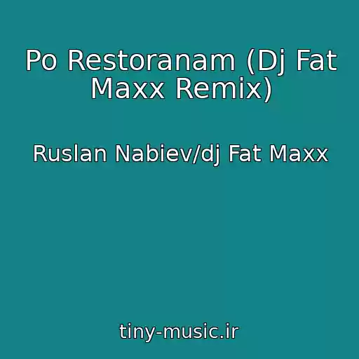 کاور آهنگ Po Restoranam (Dj Fat Maxx Remix) از Ruslan Nabiev/dj Fat Maxx