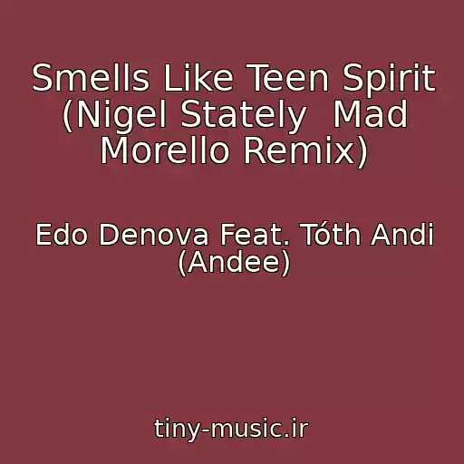 کاور آهنگ Smells Like Teen Spirit (Nigel Stately  Mad Morello Remix) از Edo Denova Feat. Tóth Andi (Andee)