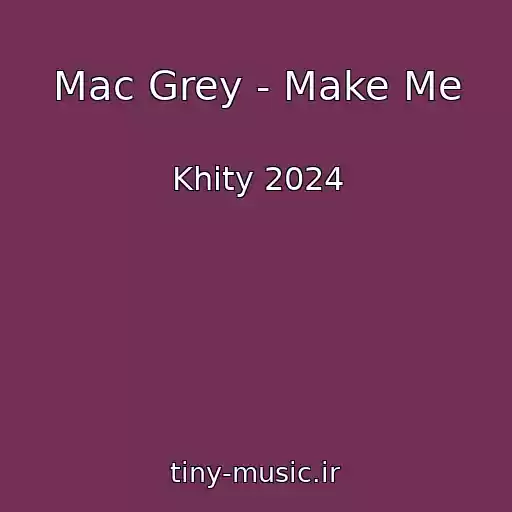 کاور آهنگ Mac Grey - Make Me از Khity 2024
