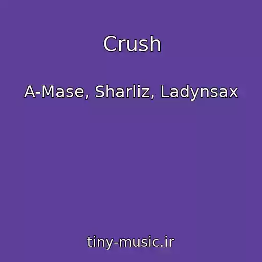 کاور آهنگ Crush از A-Mase, Sharliz, Ladynsax
