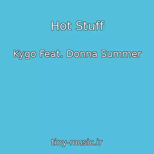 کاور آهنگ Hot Stuff از Kygo Feat. Donna Summer