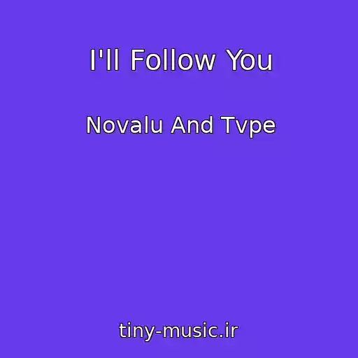 کاور آهنگ I'll Follow You از Novalu And Tvpe