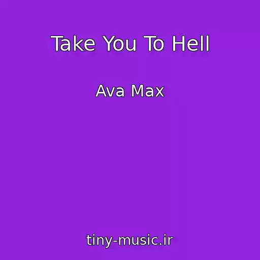 کاور آهنگ Take You To Hell از Ava Max