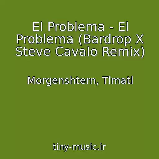 کاور آهنگ El Problema - El Problema (Bardrop X Steve Cavalo Remix) از Morgenshtern, Timati