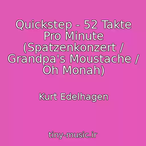 کاور آهنگ Quickstep - 52 Takte Pro Minute (Spatzenkonzert / Grandpa's Moustache / Oh Monah) از Kurt Edelhagen