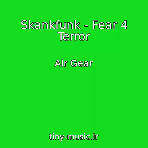 کاور آهنگ Skankfunk - Fear 4 Terror از Air Gear