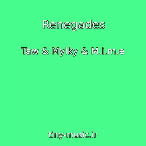 کاور آهنگ Renegades از Taw & Mylky & M.i.m.e