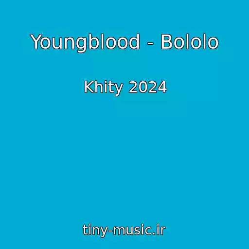 کاور آهنگ Youngblood - Bololo از Khity 2024