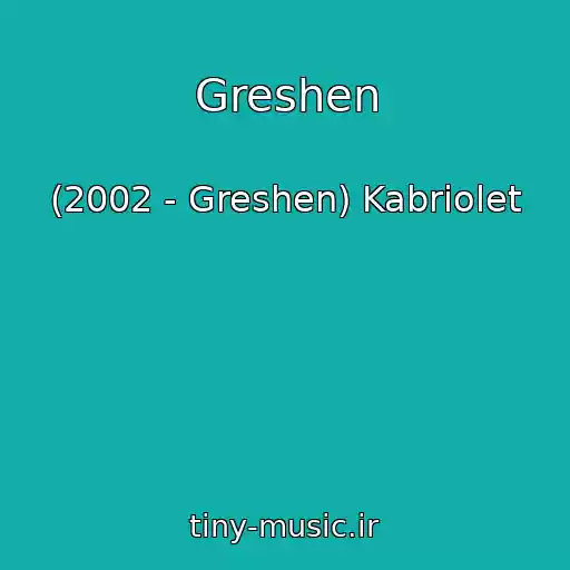 کاور آهنگ Greshen از (2002 - Greshen) Kabriolet