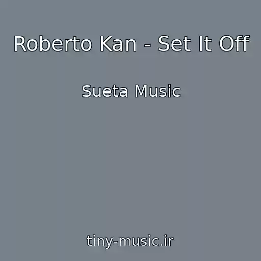 کاور آهنگ Roberto Kan - Set It Off از Sueta Music