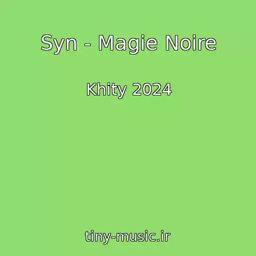 کاور آهنگ Syn - Magie Noire از Khity 2024