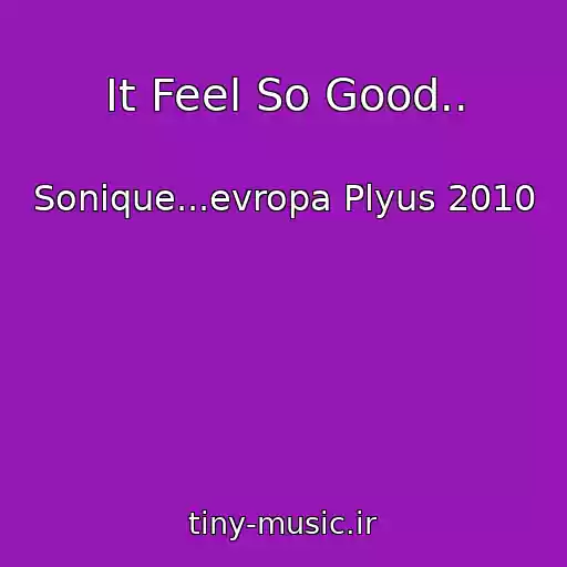 کاور آهنگ It Feel So Good.. از Sonique...evropa Plyus 2010