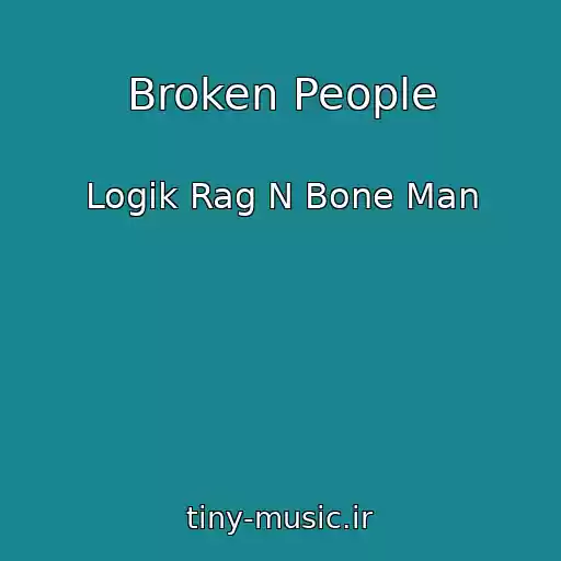 کاور آهنگ Broken People از Logik Rag N Bone Man