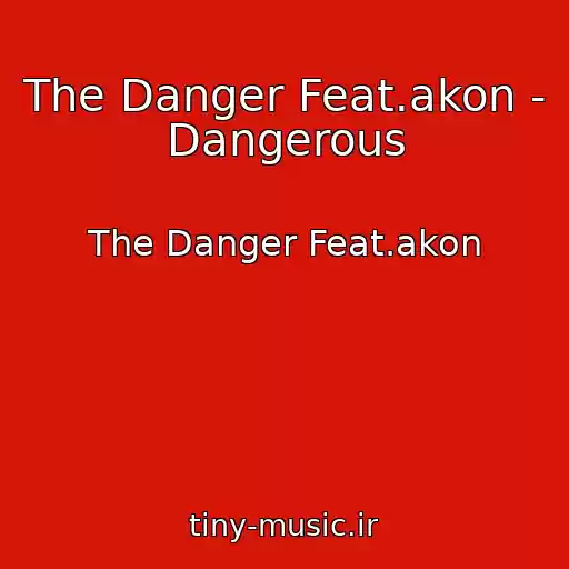 کاور آهنگ The Danger Feat.akon - Dangerous از The Danger Feat.akon