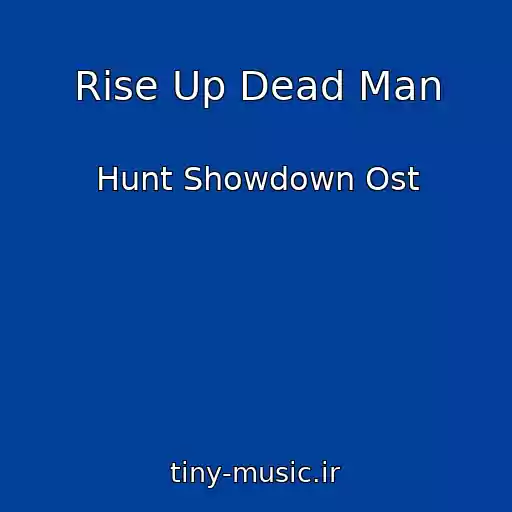 کاور آهنگ Rise Up Dead Man از Hunt Showdown Ost