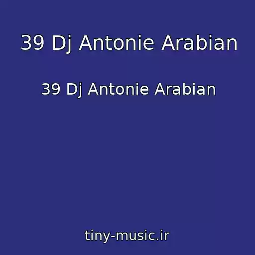 کاور آهنگ 39 Dj Antonie Arabian از 39 Dj Antonie Arabian