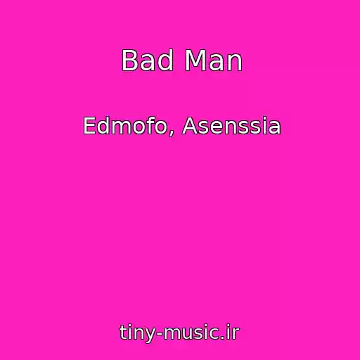 کاور آهنگ Bad Man از Edmofo, Asenssia