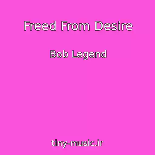 کاور آهنگ Freed From Desire از Bob Legend