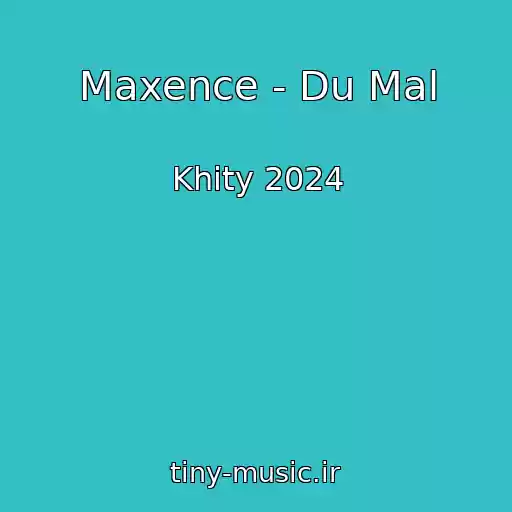 کاور آهنگ Maxence - Du Mal از Khity 2024