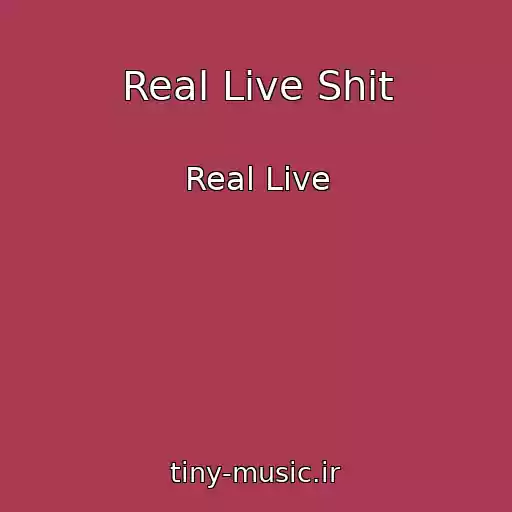 کاور آهنگ Real Live Shit از Real Live